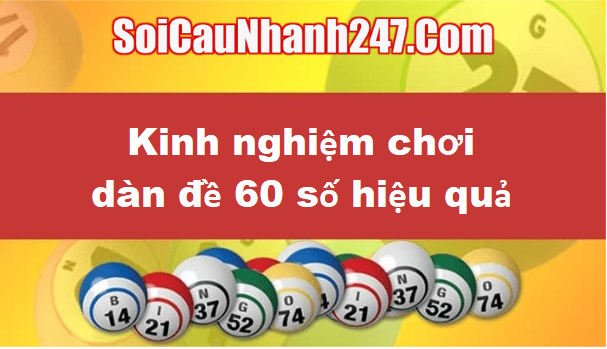 Kinh nghiệm để chơi dàn đề 60 số đánh quanh năm luôn thắng