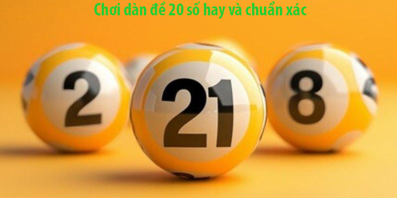 Hướng dẫn cách chơi dàn đề 20 số hay