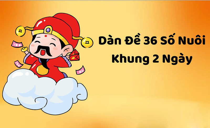 Dàn đề 36 số khung 2 ngày