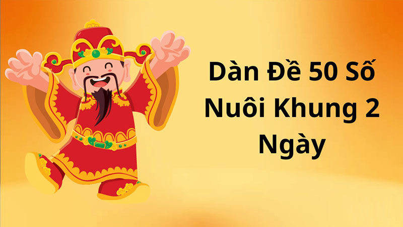 dàn đề 50 số khung 2 ngày