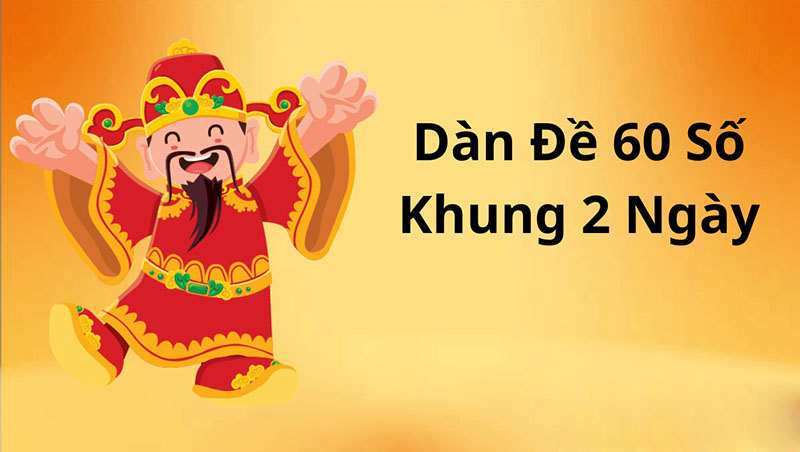 dàn đề 60 số khung 2 ngày