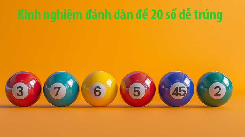 Kinh nghiệm đánh dàn đề 20 số dễ trúng