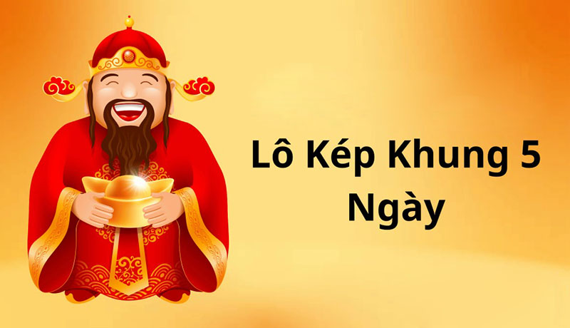 Phương pháp đánh lô kép nuôi khung 5 ngày bất bại