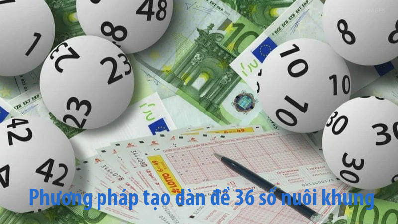phương pháp tạo dàn đề 36 số nuôi khung