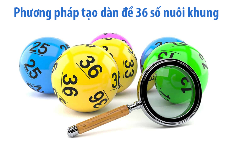 phương pháp tạo dàn đề 36 số nuôi khung