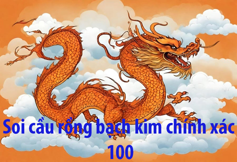 Soi cầu rồng bạch kim chính xác 100
